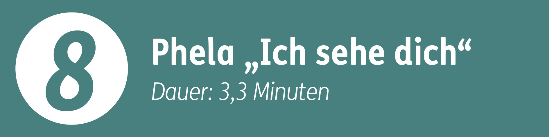 Standort 8 - Phela - Ich sehe dich
